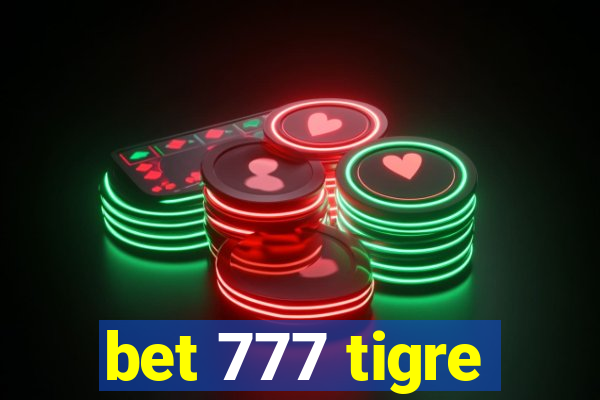 bet 777 tigre